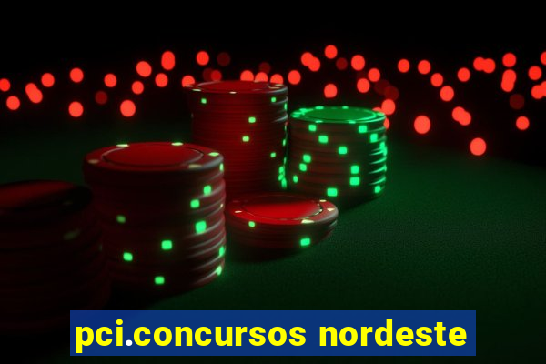 pci.concursos nordeste